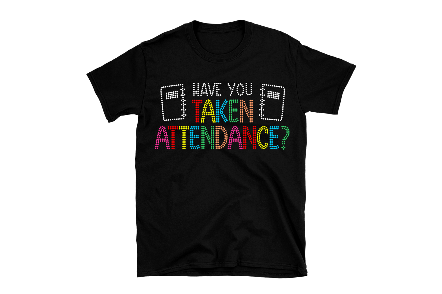 Have you Taken Attendance Rhinestone Shirt