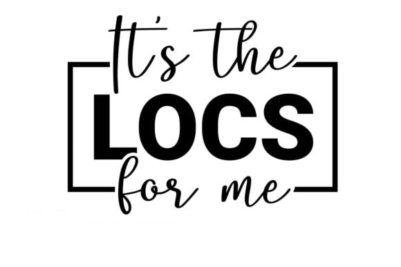 LOCS- IT'S THE LOCS FOR ME